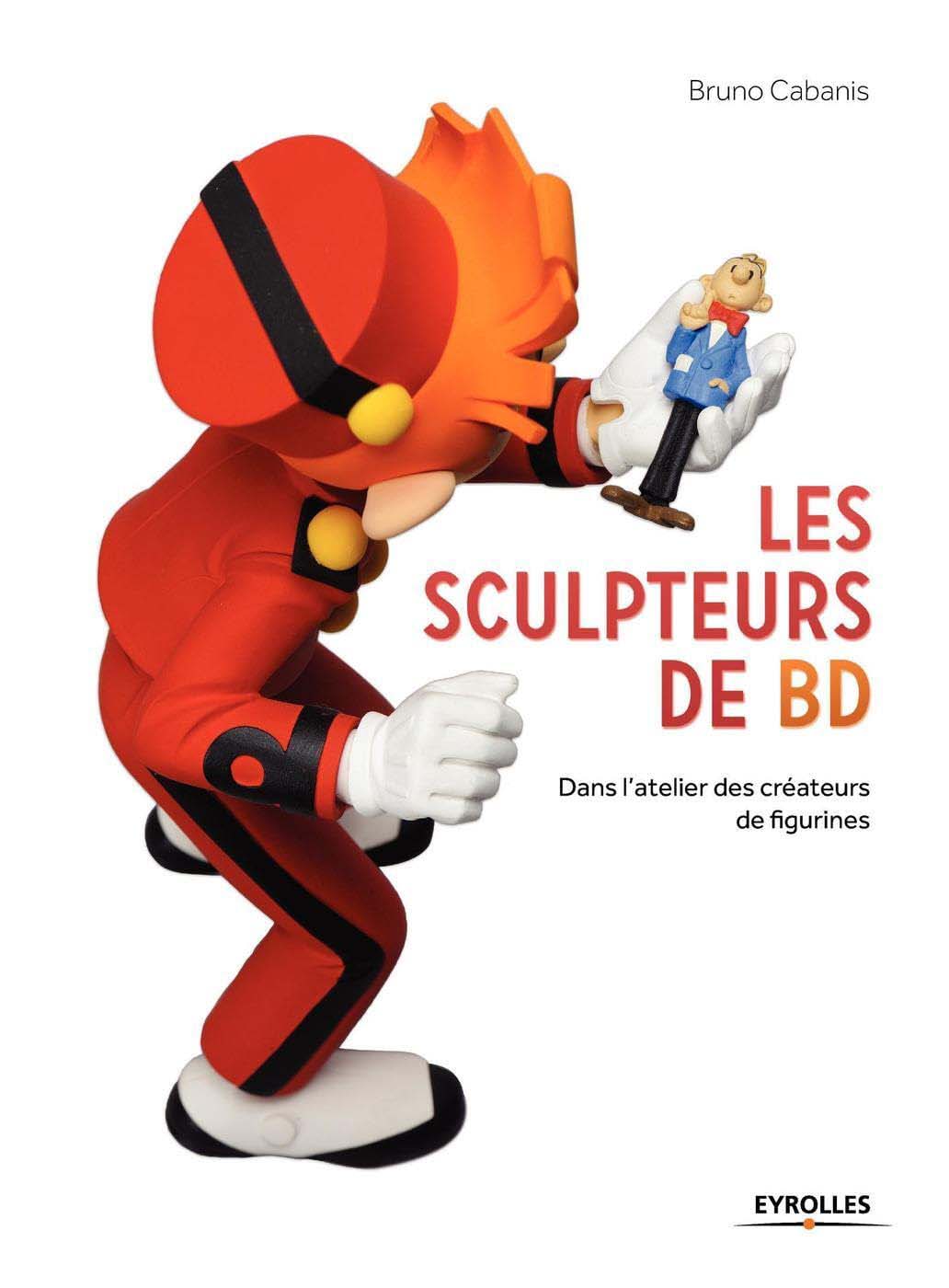 Livre - Les Sculpteurs de BD - Édition Eyrolles - par Bruno Cabanis 2014